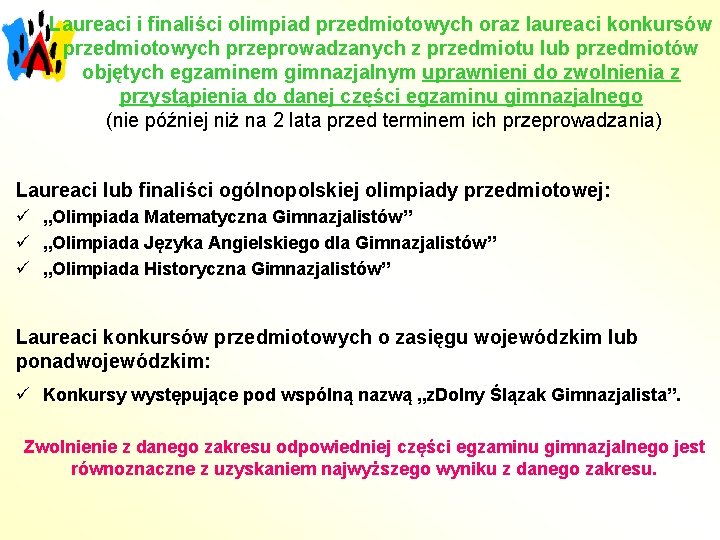 Laureaci i finaliści olimpiad przedmiotowych oraz laureaci konkursów przedmiotowych przeprowadzanych z przedmiotu lub przedmiotów