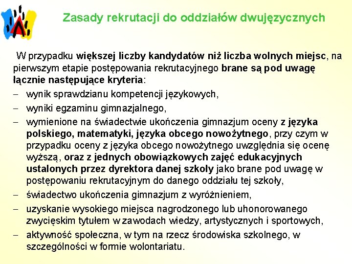 Zasady rekrutacji do oddziałów dwujęzycznych W przypadku większej liczby kandydatów niż liczba wolnych miejsc,