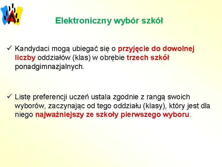 Elektroniczny wybór szkół ü Kandydaci mogą ubiegać się o przyjęcie do dowolnej liczby oddziałów