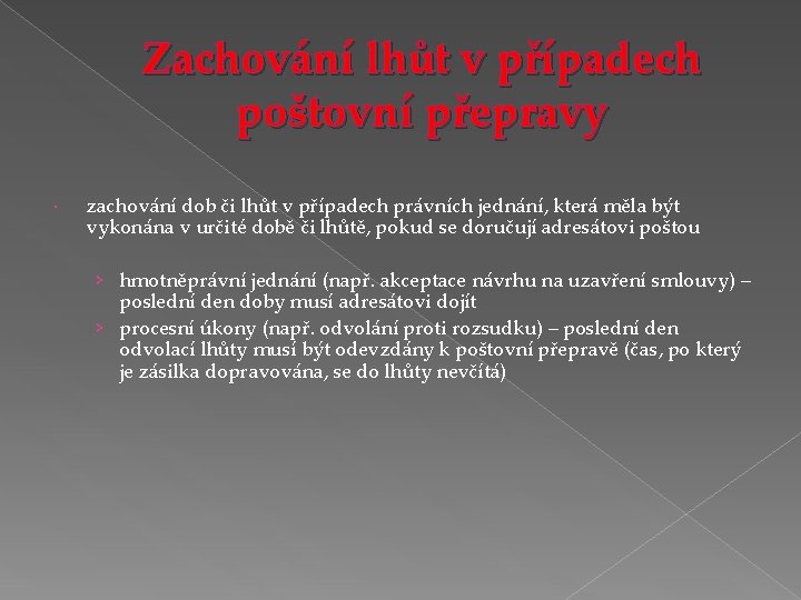 Zachování lhůt v případech poštovní přepravy zachování dob či lhůt v případech právních jednání,