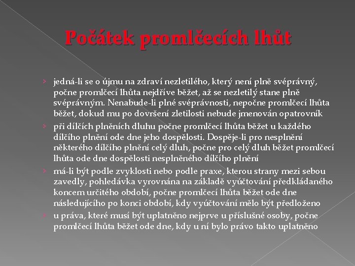 Počátek promlčecích lhůt › jedná-li se o újmu na zdraví nezletilého, který není plně