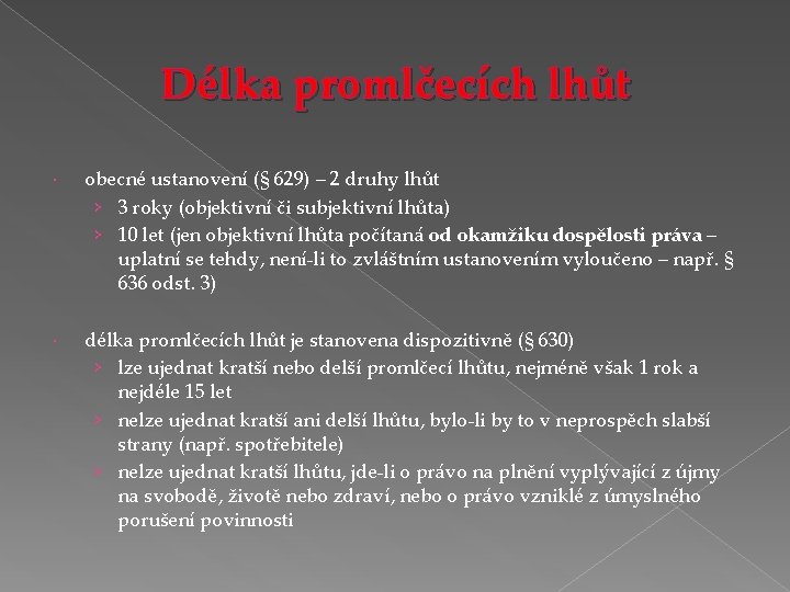 Délka promlčecích lhůt obecné ustanovení (§ 629) – 2 druhy lhůt › 3 roky