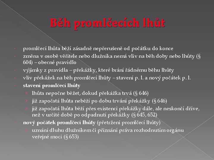 Běh promlčecích lhůt promlčecí lhůta běží zásadně nepřerušeně od počátku do konce změna v Běh promlčecích lhůt promlčecí lhůta běží zásadně nepřerušeně od počátku do konce změna v