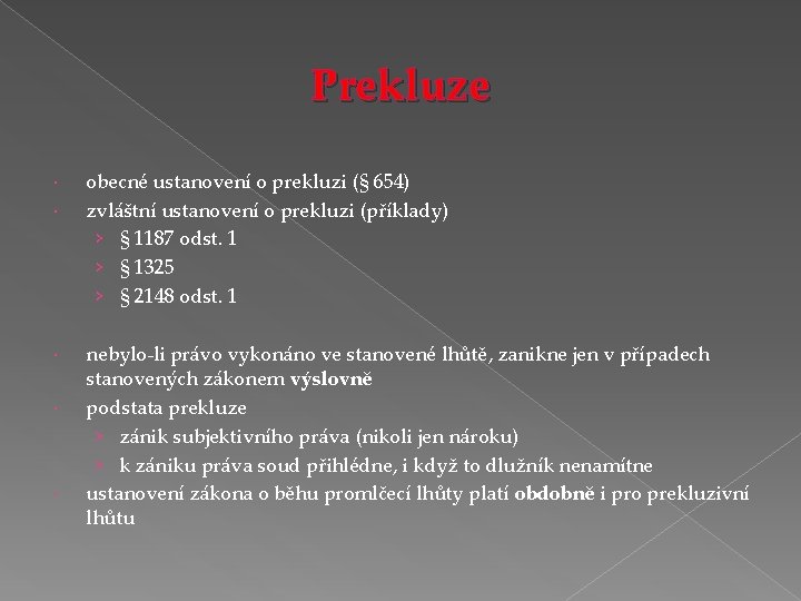 Prekluze obecné ustanovení o prekluzi (§ 654) zvláštní ustanovení o prekluzi (příklady) › §