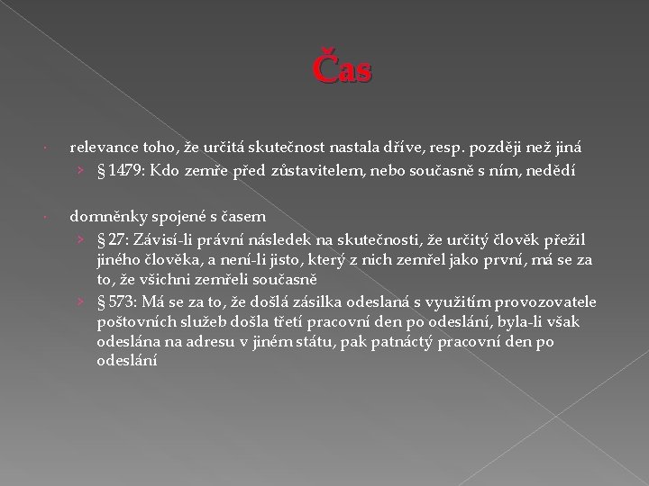 Čas relevance toho, že určitá skutečnost nastala dříve, resp. později než jiná › §