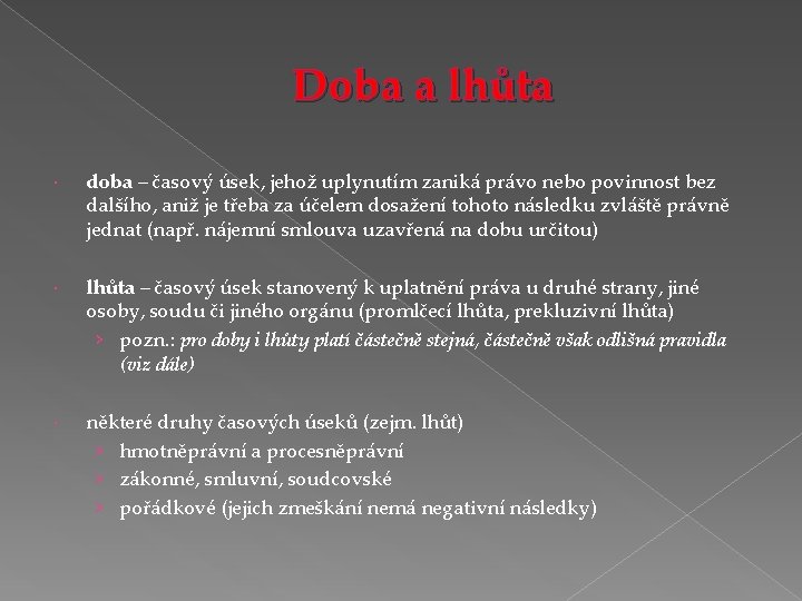 Doba a lhůta doba – časový úsek, jehož uplynutím zaniká právo nebo povinnost bez