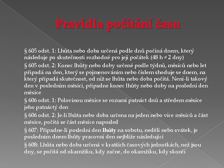 Pravidla počítání času § 605 odst. 1: Lhůta nebo doba určená podle dnů počíná