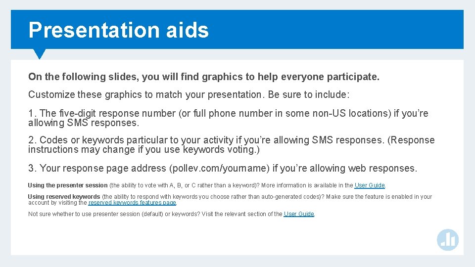 Presentation aids On the following slides, you will find graphics to help everyone participate.