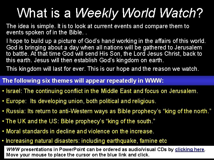 What is a Weekly World Watch? The idea is simple. It is to look