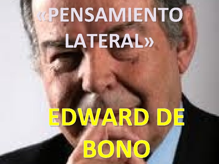  «PENSAMIENTO LATERAL» EDWARD DE BONO 