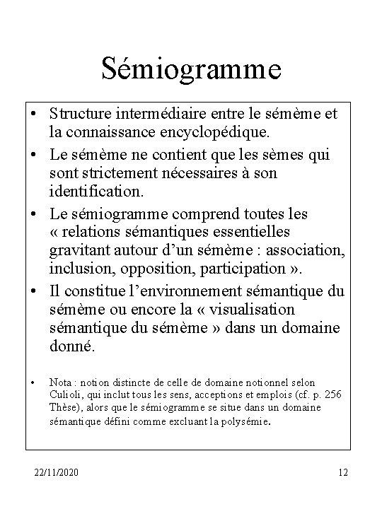 Sémiogramme • Structure intermédiaire entre le sémème et la connaissance encyclopédique. • Le sémème