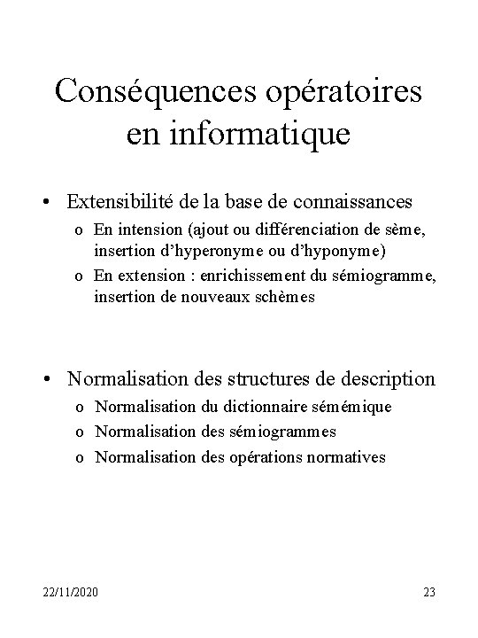 Conséquences opératoires en informatique • Extensibilité de la base de connaissances o En intension