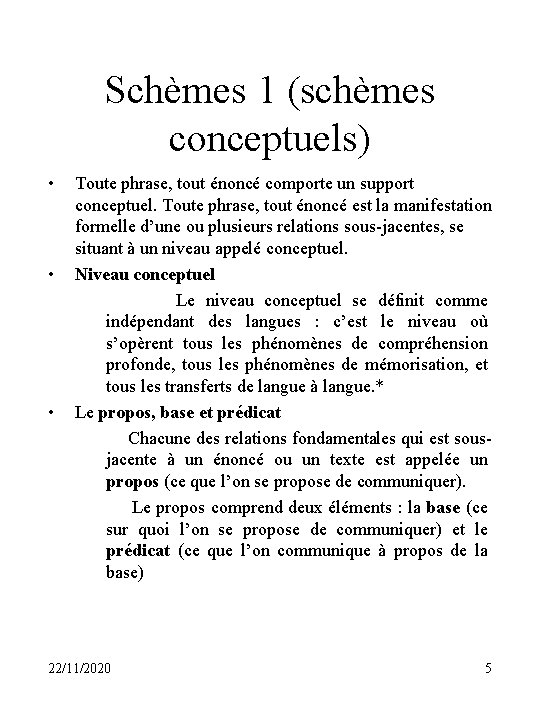 Schèmes 1 (schèmes conceptuels) • • • Toute phrase, tout énoncé comporte un support