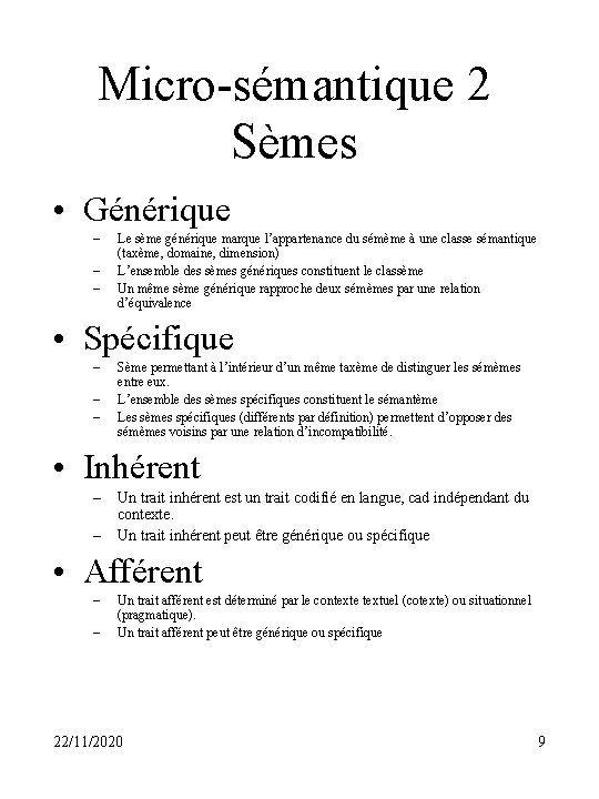 Micro-sémantique 2 Sèmes • Générique – – – Le sème générique marque l’appartenance du