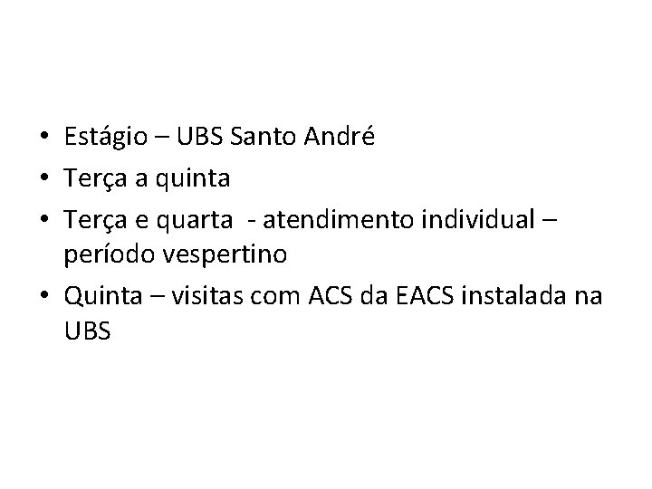  • Estágio – UBS Santo André • Terça a quinta • Terça e