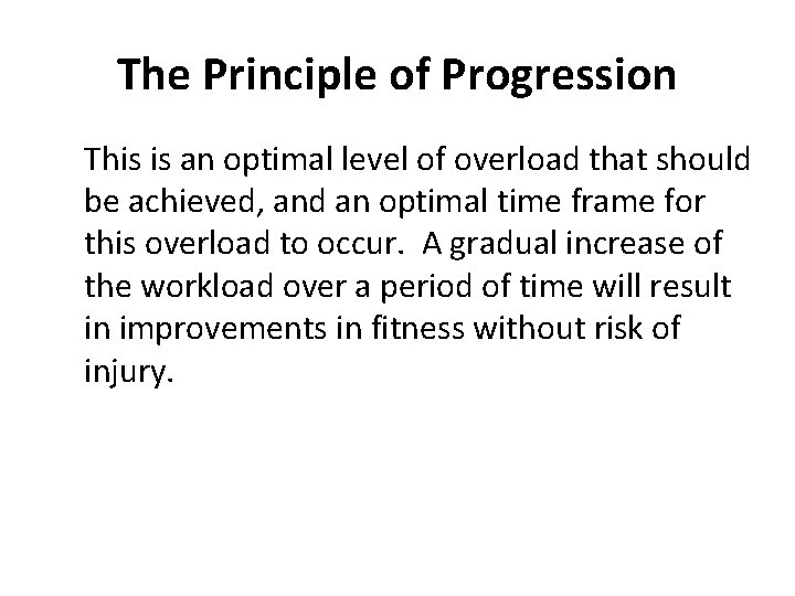 The Principle of Progression This is an optimal level of overload that should be