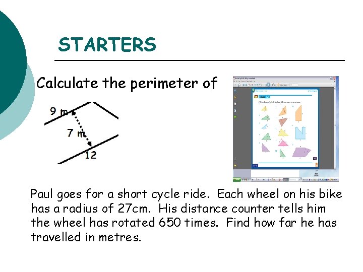 STARTERS Calculate the perimeter of Paul goes for a short cycle ride. Each wheel