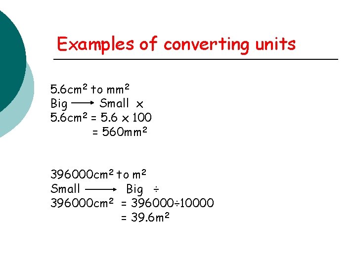 Examples of converting units 5. 6 cm 2 to mm 2 Big Small x