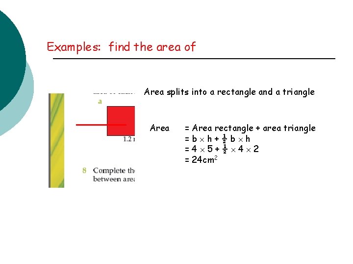 Examples: find the area of Area splits into a rectangle and a triangle Area