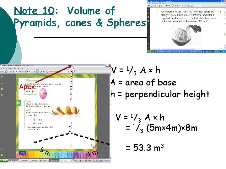 Note 10: Volume of Pyramids, cones & Spheres V = 1/ 3 A ×