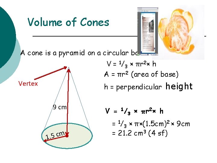Volume of Cones A cone is a pyramid on a circular base V =
