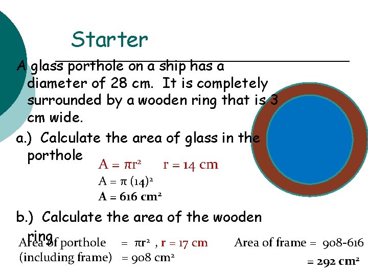 Starter A glass porthole on a ship has a diameter of 28 cm. It