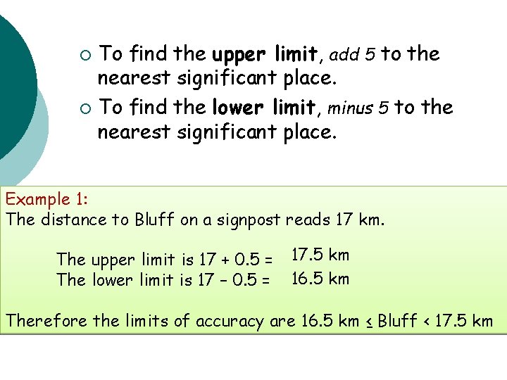 To find the upper limit, add 5 to the nearest significant place. ¡ To