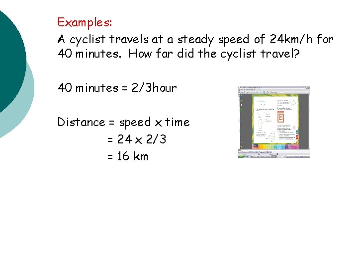 Examples: A cyclist travels at a steady speed of 24 km/h for 40 minutes.