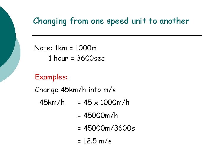 Changing from one speed unit to another Note: 1 km = 1000 m 1