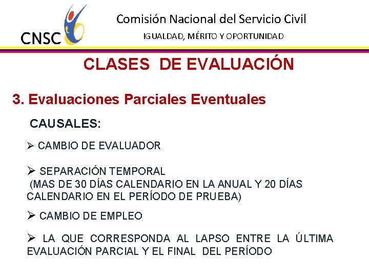 Comisión Nacional del Servicio Civil IGUALDAD, MÉRITO Y OPORTUNIDAD CLASES DE EVALUACIÓN 3. Evaluaciones