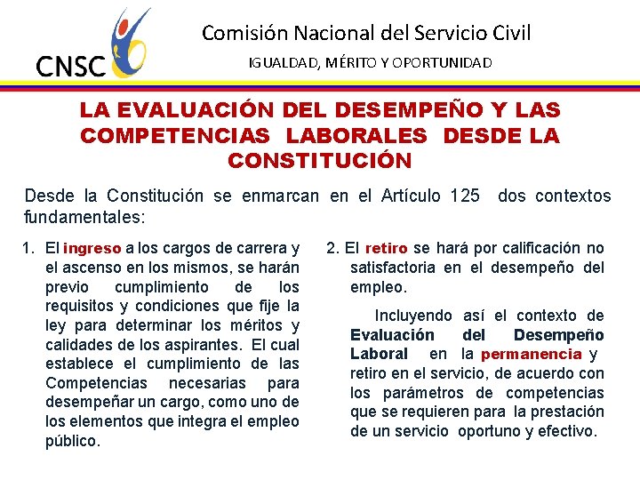Comisión Nacional del Servicio Civil IGUALDAD, MÉRITO Y OPORTUNIDAD LA EVALUACIÓN DEL DESEMPEÑO Y