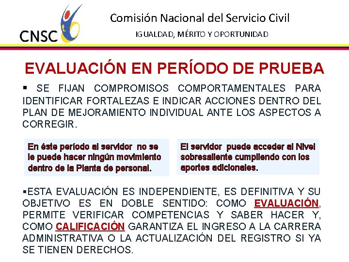 Comisión Nacional del Servicio Civil IGUALDAD, MÉRITO Y OPORTUNIDAD EVALUACIÓN EN PERÍODO DE PRUEBA