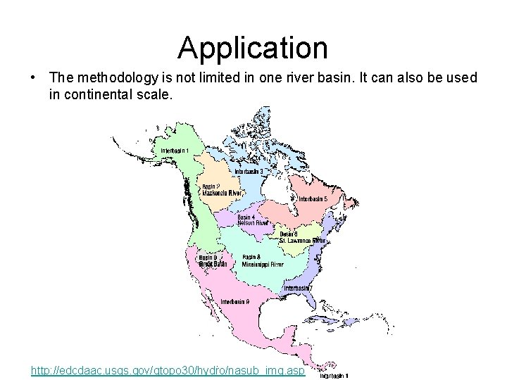 Application • The methodology is not limited in one river basin. It can also