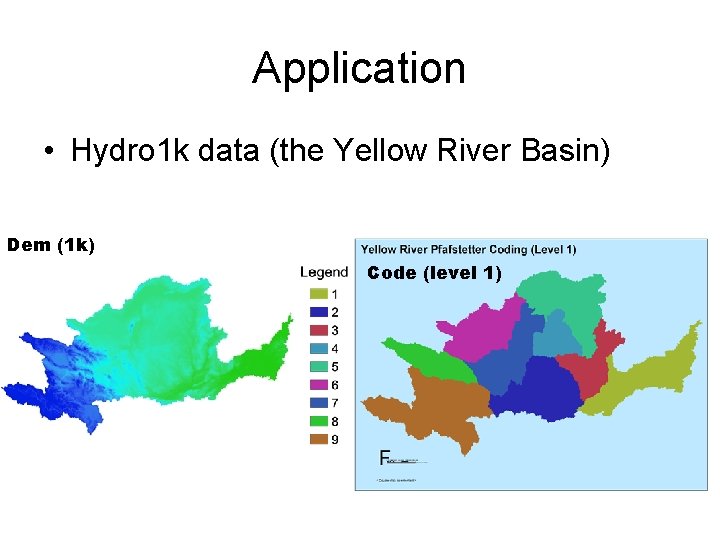 Application • Hydro 1 k data (the Yellow River Basin) Dem (1 k) Code