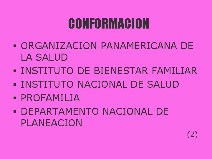 CONFORMACION § ORGANIZACION PANAMERICANA DE LA SALUD § INSTITUTO DE BIENESTAR FAMILIAR § INSTITUTO