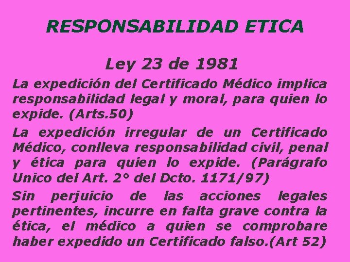 RESPONSABILIDAD ETICA Ley 23 de 1981 La expedición del Certificado Médico implica responsabilidad legal