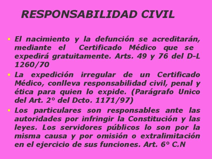 RESPONSABILIDAD CIVIL § El nacimiento y la defunción se acreditarán, mediante el Certificado Médico