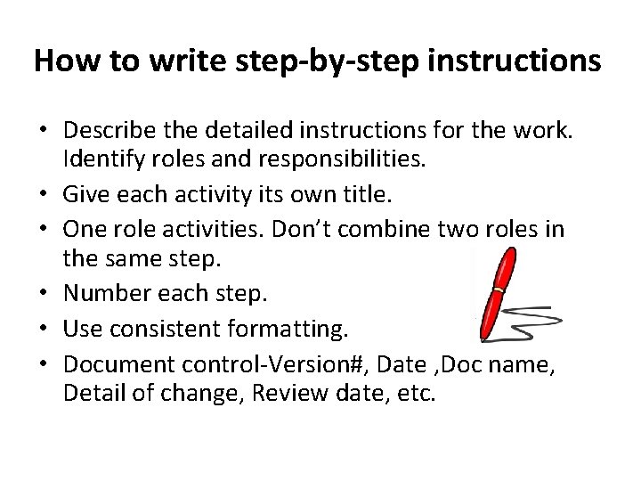 How to write step-by-step instructions • Describe the detailed instructions for the work. Identify