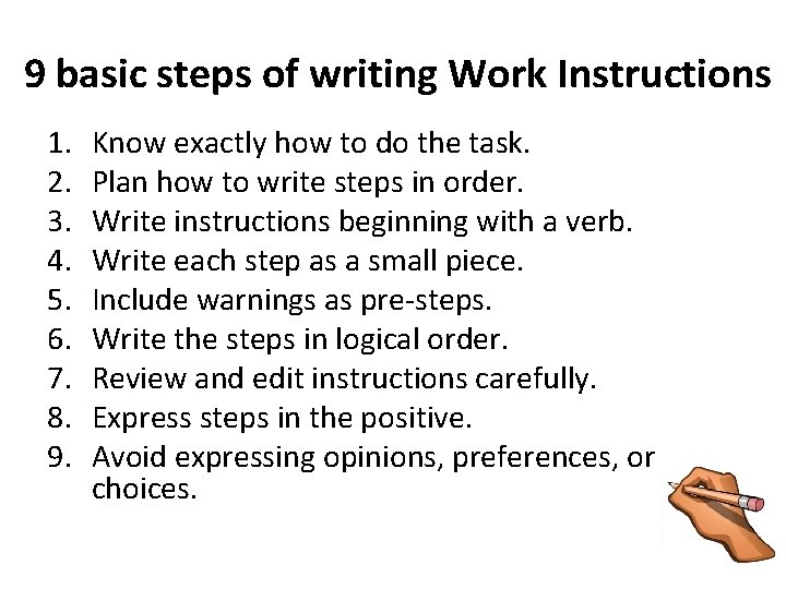 9 basic steps of writing Work Instructions 1. 2. 3. 4. 5. 6. 7.