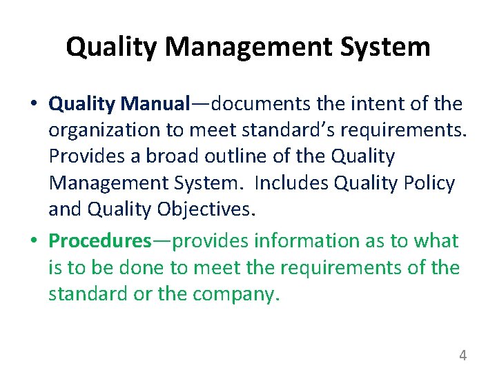 Quality Management System • Quality Manual—documents the intent of the organization to meet standard’s