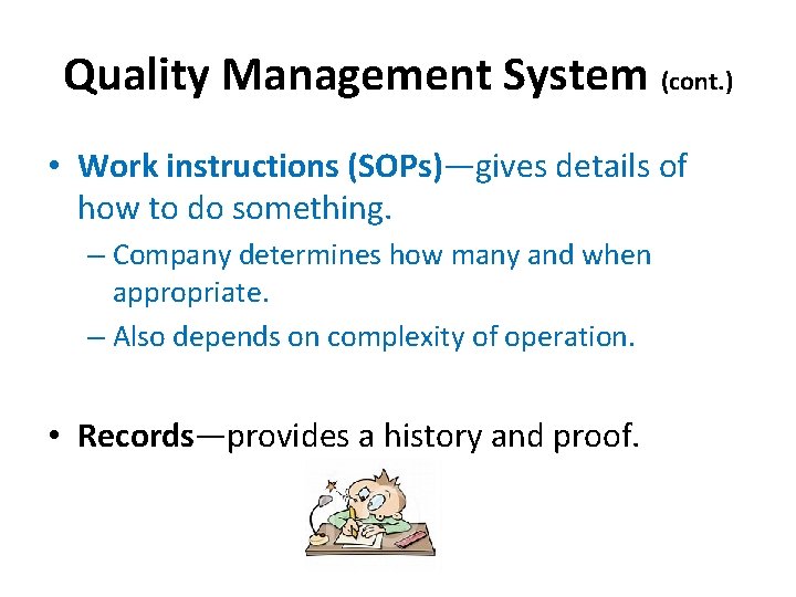 Quality Management System (cont. ) • Work instructions (SOPs)—gives details of how to do