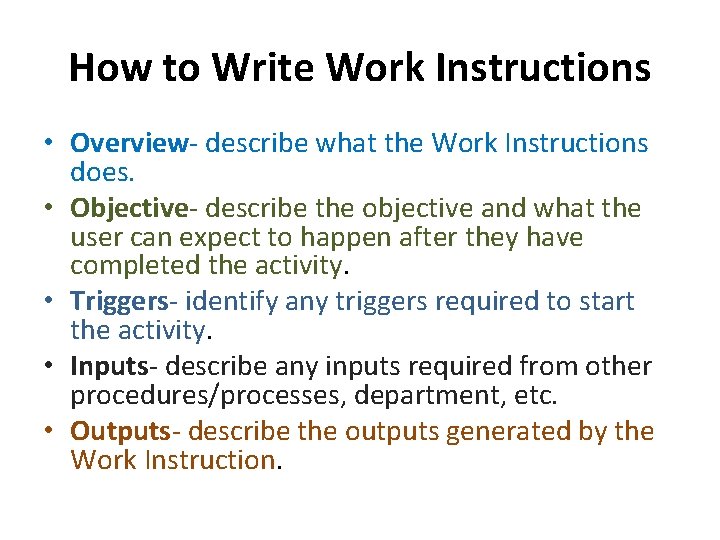 How to Write Work Instructions • Overview- describe what the Work Instructions does. •