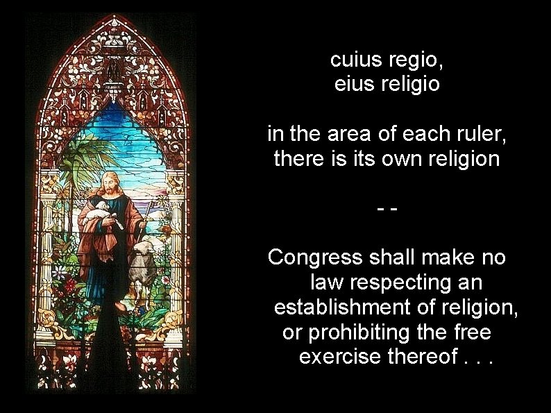 cuius regio, eius religio in the area of each ruler, there is its own