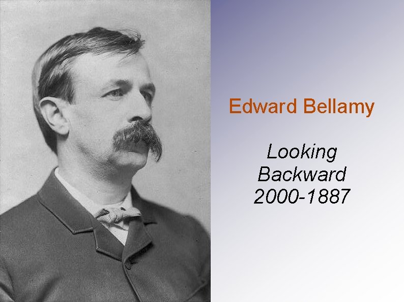 Edward Bellamy Looking Backward 2000 -1887 