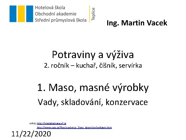 Ing. Martin Vacek Potraviny a výživa 2. ročník – kuchař, číšník, servírka 1. Maso,