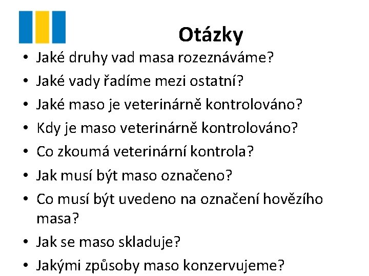 Otázky Jaké druhy vad masa rozeznáváme? Jaké vady řadíme mezi ostatní? Jaké maso je