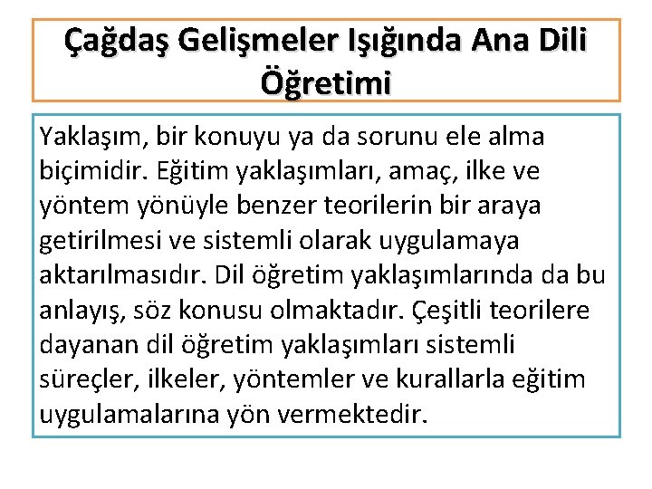 Çağdaş Gelişmeler Işığında Ana Dili Öğretimi Yaklaşım, bir konuyu ya da sorunu ele alma