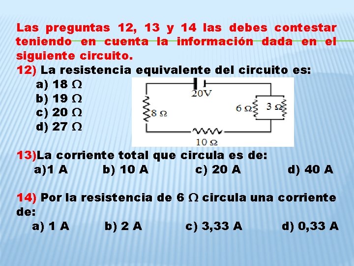 Las preguntas 12, 13 y 14 las debes contestar teniendo en cuenta la información