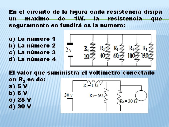 En el circuito de la figura cada resistencia disipa un máximo de 1 W.