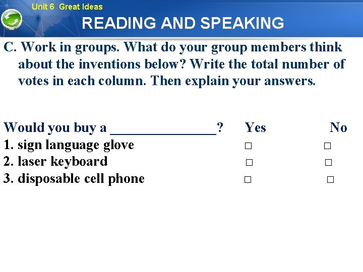 Unit 6 Great Ideas READING AND SPEAKING C. Work in groups. What do your